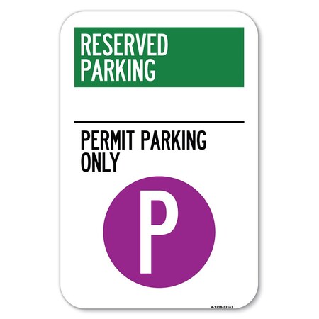Signmission Reserved Parking-Permit Parking Only w Heavy-Gauge Aluminum Sign, 12" x 18", A-1218-23143 A-1218-23143